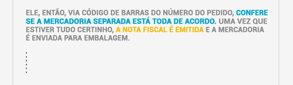 Na expedi��o, a mercadoria � conferida pelo c�digo de barras. Depois, a nota fiscal � emitida e o pedido � embalado.